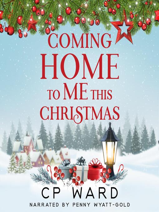 Title details for Coming Home to Me This Christmas by CP Ward - Available